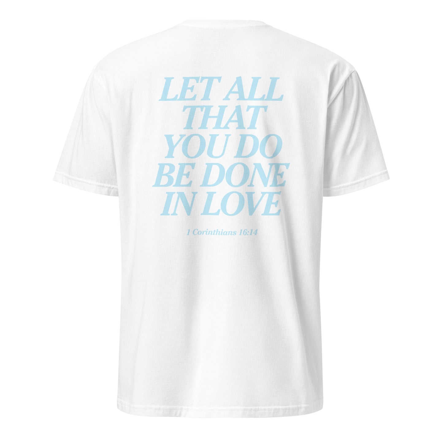 White t-shirt with blue text 'Let all that you do be done in love' on a white background